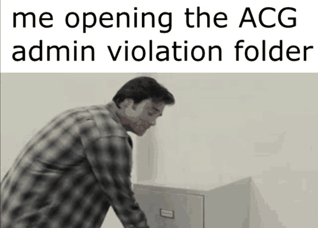 a man in a plaid shirt is looking into a safe with the words me opening the acg admin violation folder