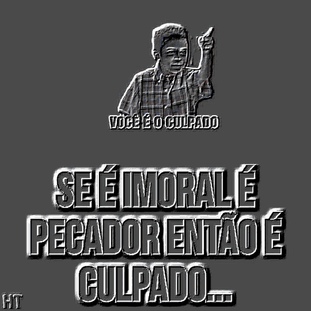 a poster with a boy pointing up and the words " se e morale pecador entao e culpado " below him