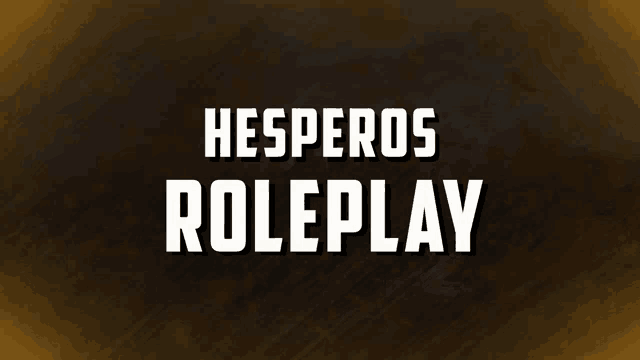 a dark brown background with the words " hesperos roleplay "