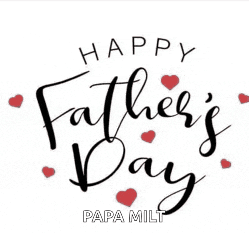 happy father 's day papa milt with red hearts