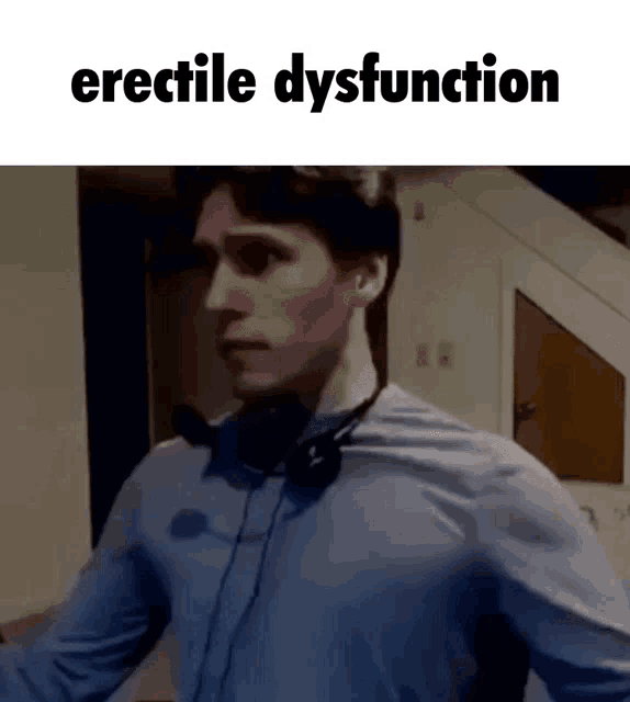 a man wearing headphones and a blue shirt with the words erectile dysfunction written above him