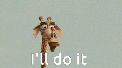 a cartoon giraffe says " i 'll do it " on a grey background