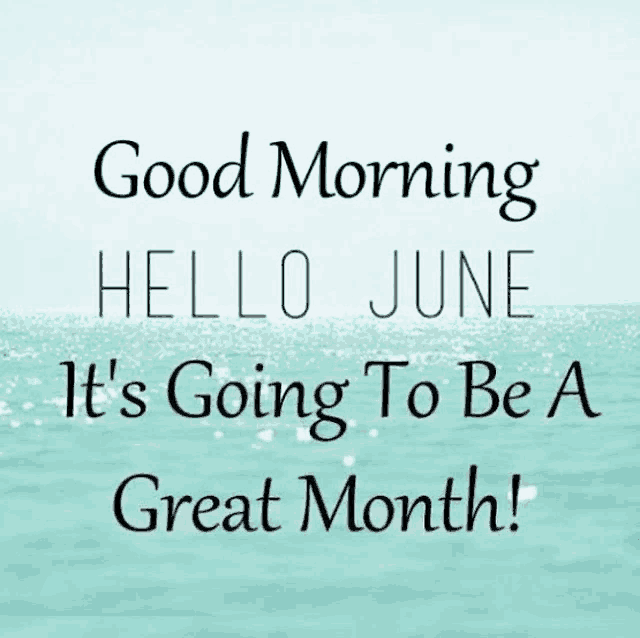 a good morning hello june it 's going to be a great month .