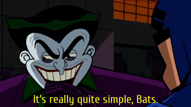 the joker says it 's really quite simple bats while batman looks on