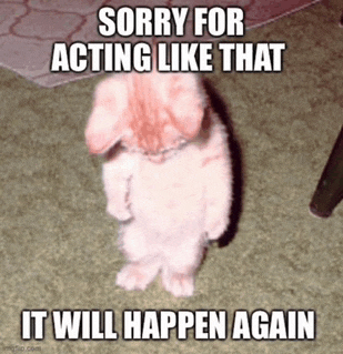 a pink rabbit is standing on its hind legs with a caption that says sorry for acting like that it will happen again