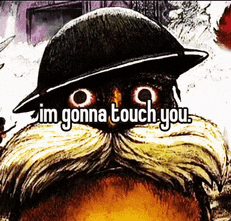 a cartoon of a man with a hat and mustache says im gonna touch you