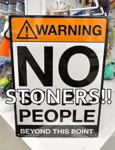 a sign that says warning no stoners people