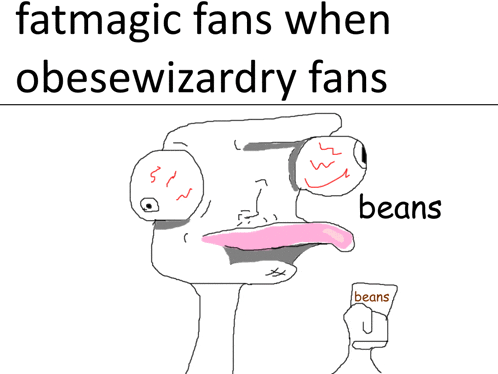 fatmagic fans when obesewizardry fans beans sign