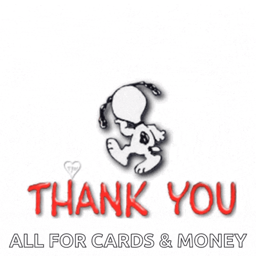 a picture of snoopy with the words thank you all for cards and money underneath