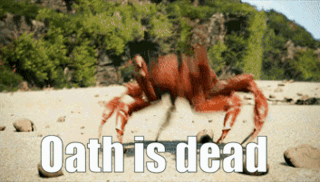 a crab on a beach with the words " oath is dead " above it