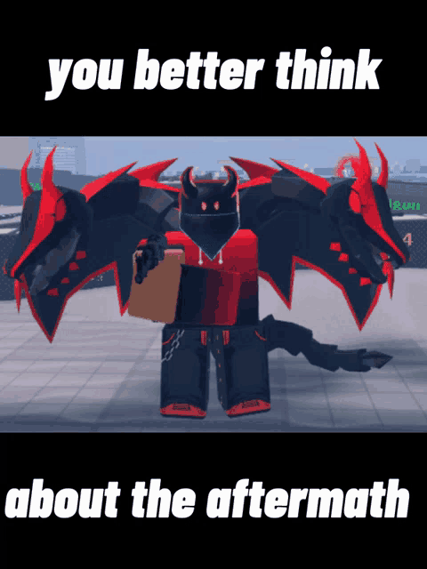 a picture of a dragon with the words " you better think about the aftermath " below it