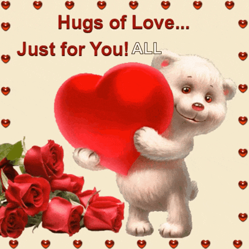 a teddy bear holding a red heart with the words hugs of love just for you