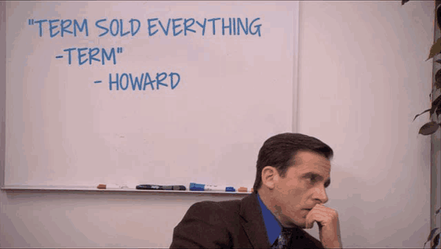 a man sits in front of a white board with the words " term sold everything " written on it