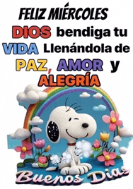 a picture of snoopy with the words feliz miercoles dios bendiga tu vida llenandola de paz amor alegria