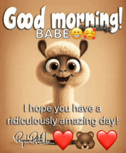 a cartoon llama says good morning babe and hopes you have an ridiculously amazing day