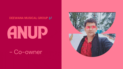 anup co-owner of deewana musical group