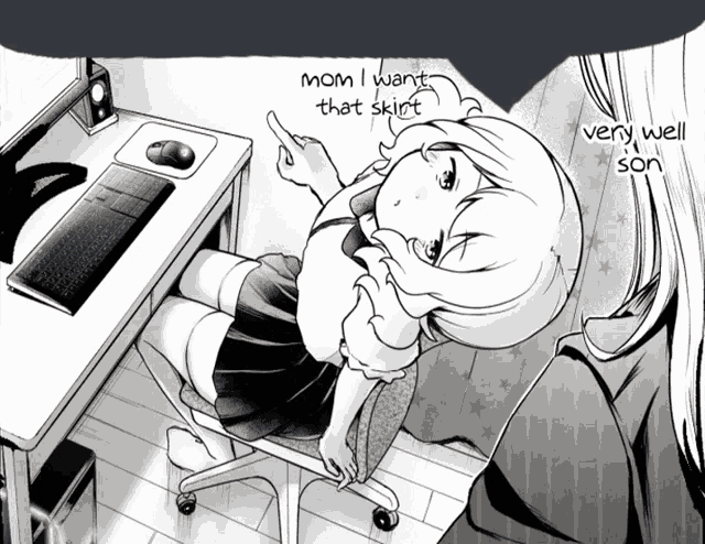 a black and white drawing of a girl sitting in front of a desk with the words mom i want that skirt very well son below her