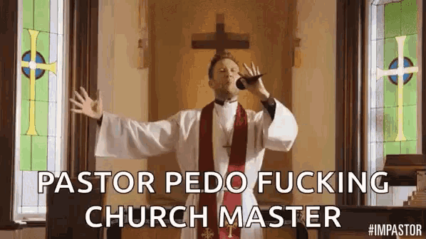 a priest is singing in a church with the words pastor pedo fucking church master