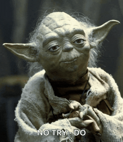 a picture of yoda says no try do