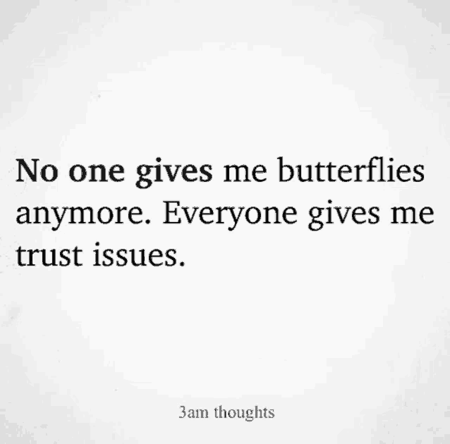 a quote from 3am thoughts that says no one gives me butterflies anymore