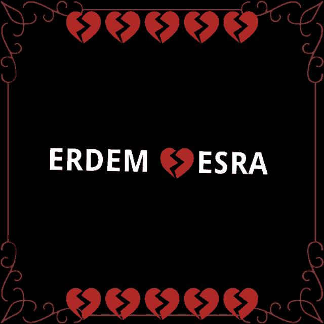 a black background with broken hearts and the name erdem and esra on it