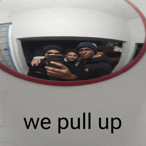 a group of people are taking a selfie in a mirror with the words " we pull up " above them