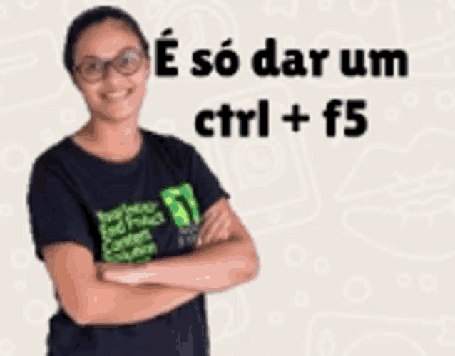 a woman is standing with her arms crossed in front of a sign that says ctrl + f5 .