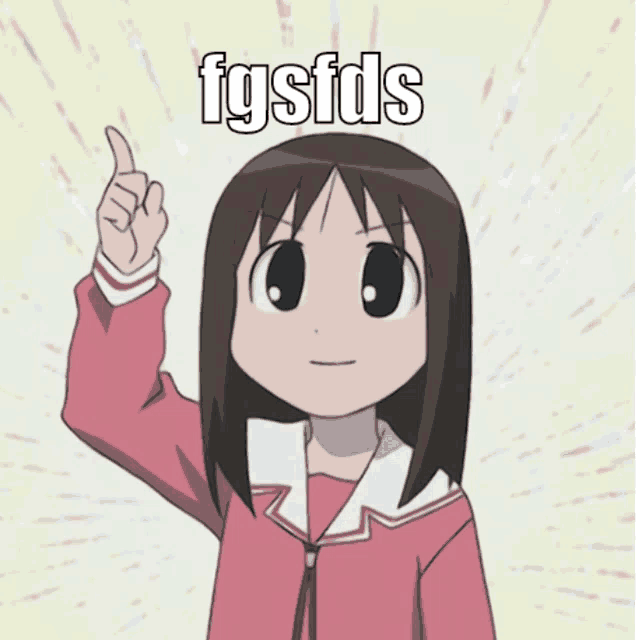 a cartoon girl is pointing up and the words fgsfds are above her