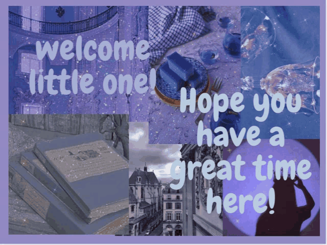 welcome little one hope you have a great time here written on a purple background