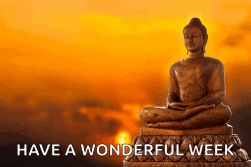 a picture of a buddha statue with the words have a wonderful week