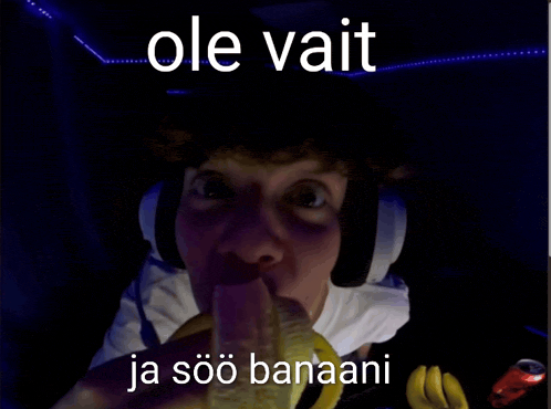 a picture of a person eating a banana with the words ole vait ja soo banaani below it