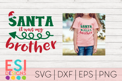 Christmas SVG | Santa it was my Brother | Funny Christmas Quote