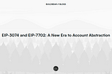 EIP-3074 and EIP-7702: A New Era to Account Abstraction