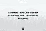 Automate Tasks On BuildBear Sandboxes With Gelato Web3 Functions