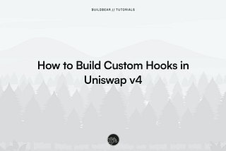 How to Build Custom Hooks in Uniswap V4