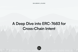 A Deep Dive into ERC-7683 for Cross-Chain Intent