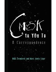 CMOK to YOu To: A Correspondence