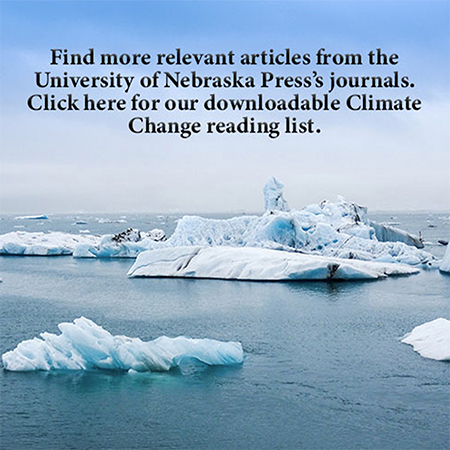  Find more relevant articles from the University of Nebraska Press's journals. Click here for our downloadable "Climate Change" list.