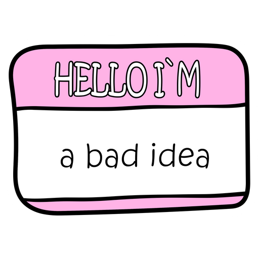 Hello I am a Bad Idea Name Card Sticker