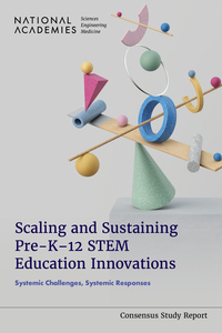 Scaling and Sustaining Pre-K-12 STEM Education Innovations: Systemic Challenges, Systemic Responses