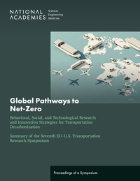 Global Pathways to Net-Zero: Behavioral, Social, and Technological Research and Innovation Strategies for Transportation Decarbonization; Summary of the Seventh EU-U.S. Transportation Research Symposium: Proceedings of a Symposium