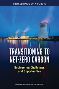 Transitioning to Net-Zero Carbon: Engineering Challenges and Opportunities: Proceedings of a Forum