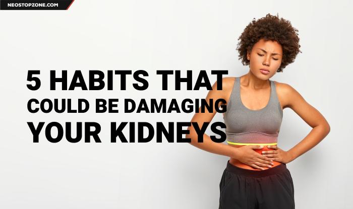 5 habits that could be damaging your kidneys