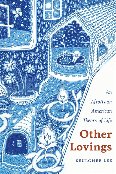 Other Lovings: An AfroAsian American Theory of Life book cover