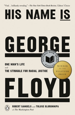 Book cover with white background and the title 'HIS NAME IS / GEORGE / FLOYD' in black letters of increasing size. In smaller type is a subtitle 'One Man's Life and the Struggle for Racial Justice'