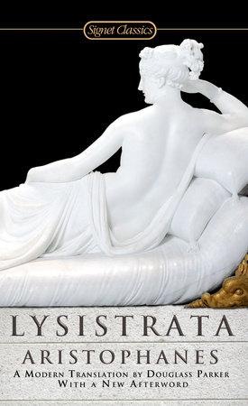 Book cover showing a white sculpture of a reclining woman draped in a blanket from the hips down, and a naked back facing the viewer. The text 'Signet Classics' appears at the top, and at bottom appears 'LYSISTRATA / ARISTOPHANES / A Modern Translation by Douglass Parker With a New Afterword