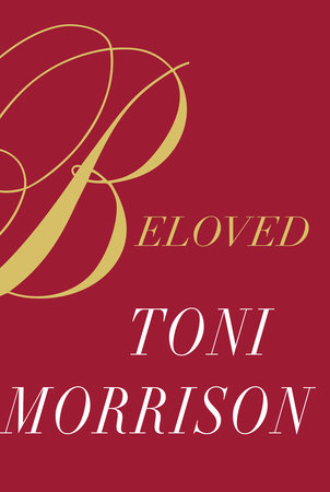 Book cover with a red the title 'Beloved' in gold letters (with the B in a fancy script).  Below appears the name of the author 'TONI / MORRISON' in white letters.