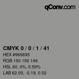 Code couleur: CMYK 0 / 0 / 1 / 41 | qconv.com