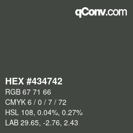 Color code: HEX #434742 | qconv.com