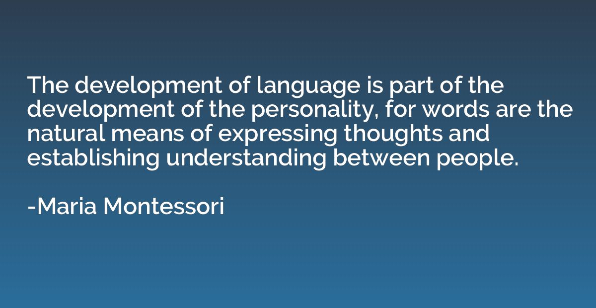 The development of language is part of the development of th